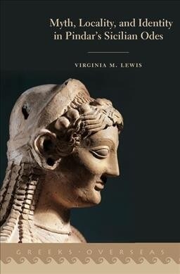 Myth, Locality, and Identity in Pindars Sicilian Odes (Hardcover)