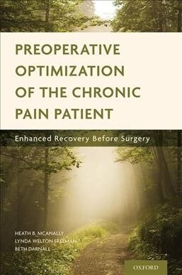 Preoperative Optimization of the Chronic Pain Patient: Enhanced Recovery Before Surgery (Paperback)