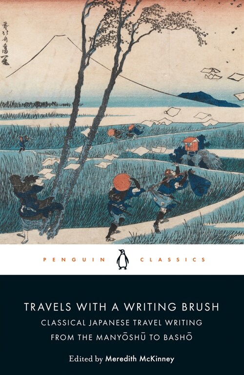 Travels with a Writing Brush : Classical Japanese Travel Writing from the Manyoshu to Basho (Paperback)