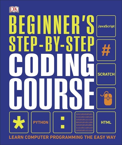 Beginners Step-by-Step Coding Course : Learn Computer Programming the Easy Way (Hardcover)