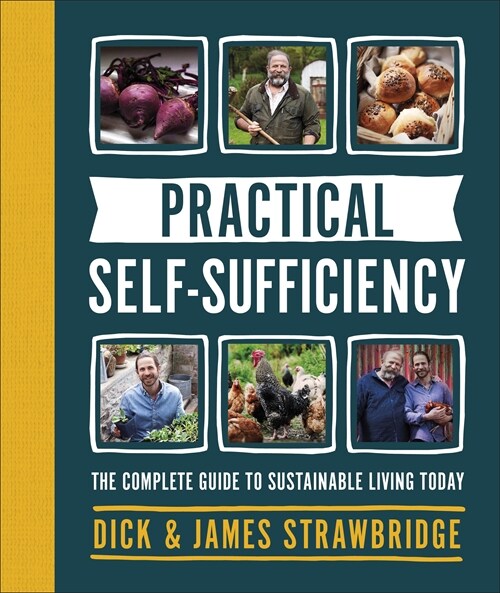 Practical Self-Sufficiency : The Complete Guide to Sustainable Living Today (Hardcover)