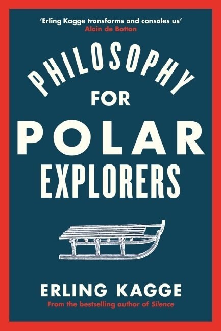 Philosophy for Polar Explorers : An Adventurer’s Guide to Surviving Winter (Hardcover)