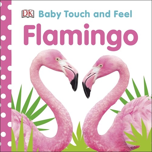 Baby Touch and Feel Flamingo (Board Book)