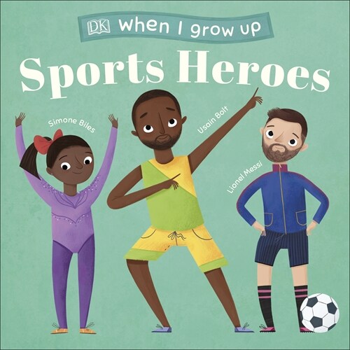 When I Grow Up - Sports Heroes : Kids Like You that Became Superstars (Board Book)