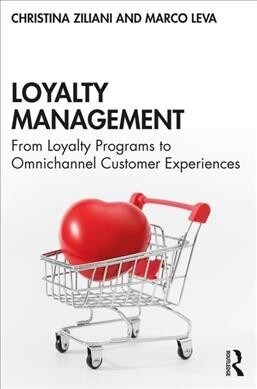 Loyalty Management : From Loyalty Programs to Omnichannel Customer Experiences (Paperback)