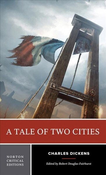 A Tale of Two Cities: A Norton Critical Edition (Paperback)