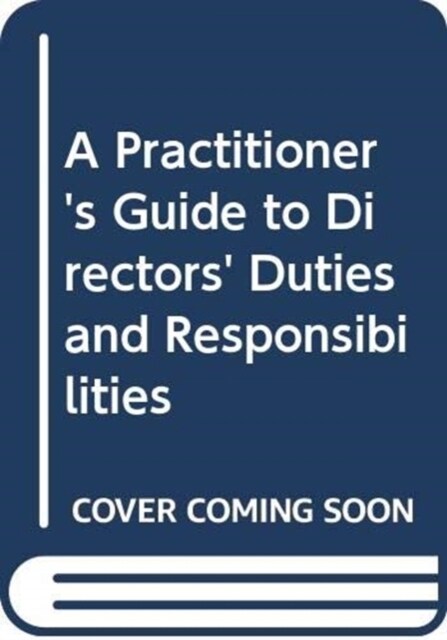 A Practitioners Guide to Directors Duties and Responsibilities (Hardcover, 6 ed)