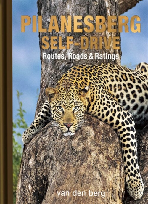 Pilanesberg Self-Drive: Routes, Roads & Ratings (Hardcover)