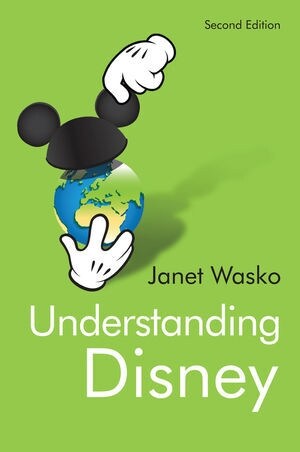 Understanding Disney : The Manufacture of Fantasy (Paperback, 2 ed)