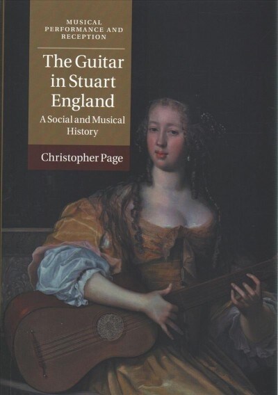 The Guitar in Stuart England : A Social and Musical History (Paperback)