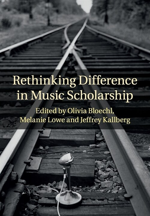 Rethinking Difference in Music Scholarship (Paperback)