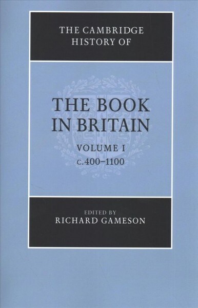 The Cambridge History of the Book in Britain: Volume 1, c.400–1100 (Paperback)