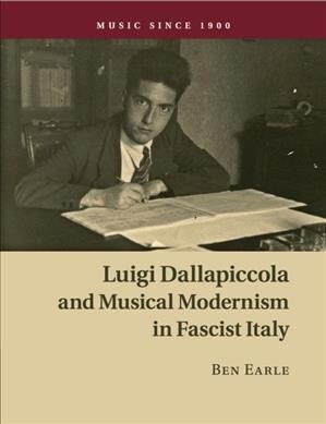 Luigi Dallapiccola and Musical Modernism in Fascist Italy (Paperback)