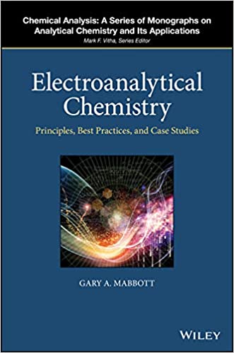 Electroanalytical Chemistry: Principles, Best Practices, and Case Studies (Hardcover)