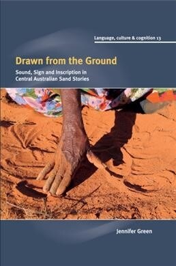 Drawn from the Ground : Sound, Sign and Inscription in Central Australian Sand Stories (Paperback)