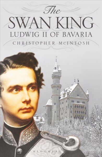 The Swan King : Ludwig II of Bavaria (Paperback)