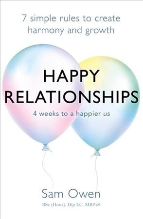 Happy Relationships : 7 simple rules to create harmony and growth (Paperback)