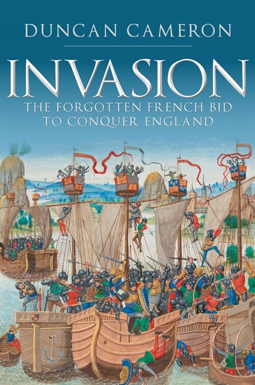 Invasion : The Forgotten French Bid to Conquer England (Hardcover)