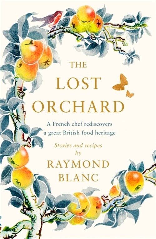 The Lost Orchard : A French chef rediscovers a great British food heritage (Hardcover)