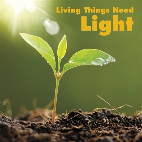 Living Things Need Light (Hardcover)