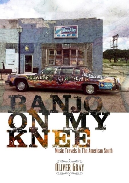 Banjo On My Knee : Music Travels in the American South (Paperback)