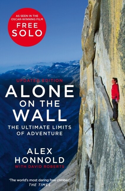 Alone on the Wall : Alex Honnold and the Ultimate Limits of Adventure (Paperback)