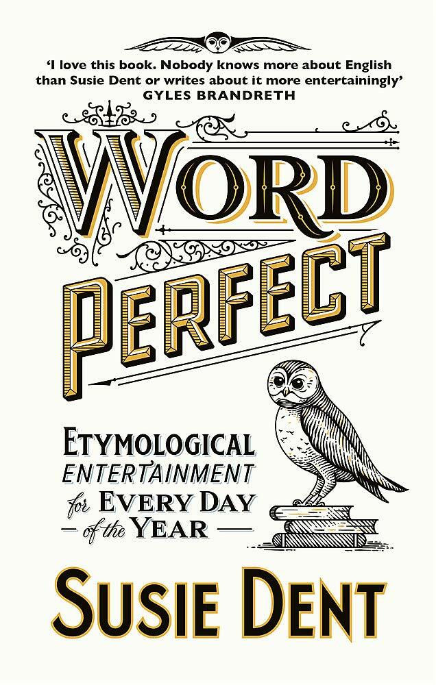 Word Perfect : Etymological Entertainment For Every Day of the Year (Hardcover)