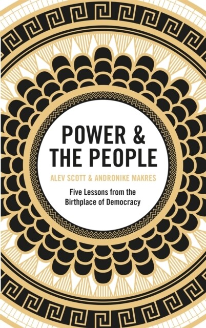 Power & the People : Five Lessons from the Birthplace of Democracy (Hardcover)