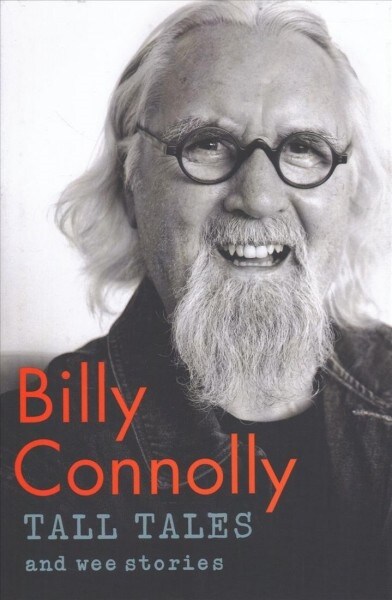 Tall Tales and Wee Stories : The Best of Billy Connolly (Hardcover)