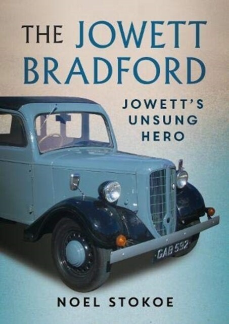 The Jowett Bradford : Jowetts Unsung Hero (Paperback)