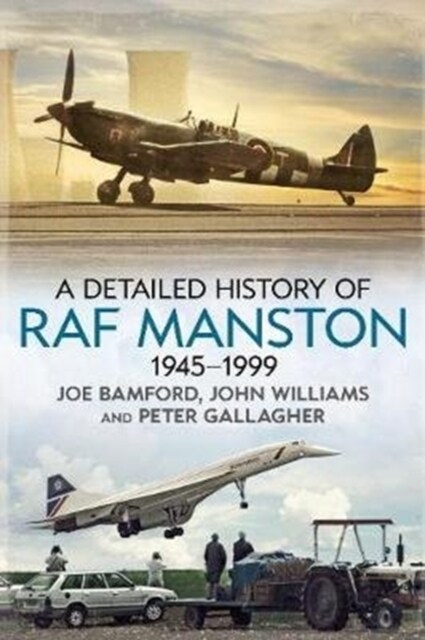 A Detailed History of RAF Manston 1945-1999 (Paperback)