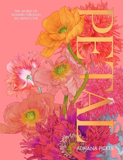 Petal: A World of Flowers Through the Artists Eye (Hardcover)