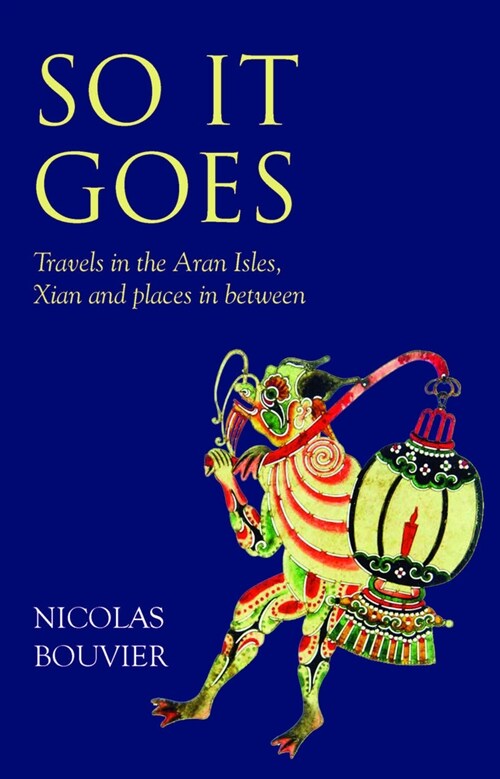 So It Goes : Travels in the Aran Isles, Xian and places in between (Hardcover)