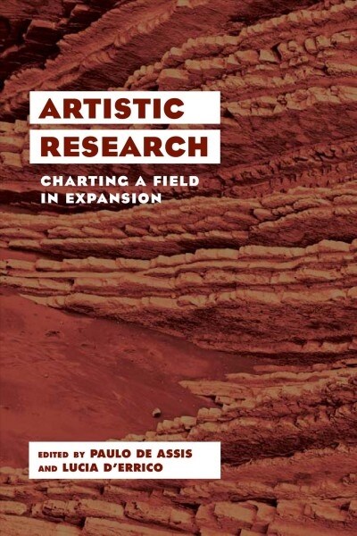 Artistic Research : Charting a Field in Expansion (Hardcover)