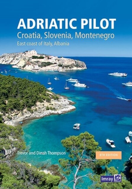 Adriatic Pilot : Croatia, Slovenia, Montenegro, East Coast of Italy, Albania (Hardcover, 8 New edition)
