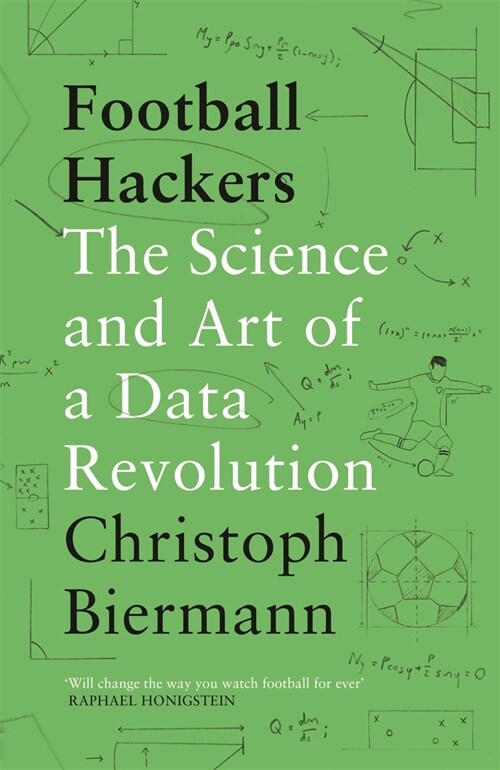 Football Hackers : The Science and Art of a Data Revolution (Paperback)