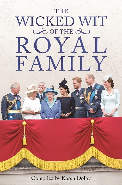 The Wicked Wit of the Royal Family (Hardcover)