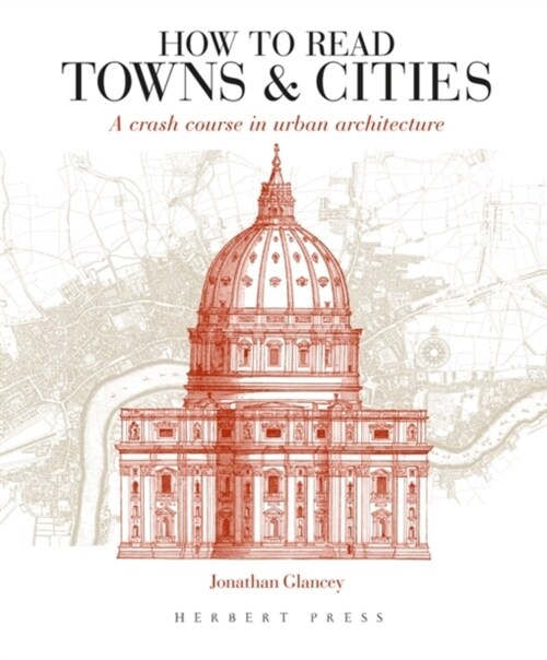 How to Read Towns and Cities : A Crash Course in Urban Architecture (Paperback)