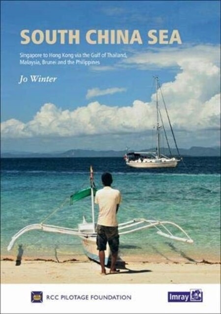 South China Sea : Singapore to Hong Kong via the Gulf of Thailand, Malaysia, Brunei, the Philippines and Taiwan (Hardcover)