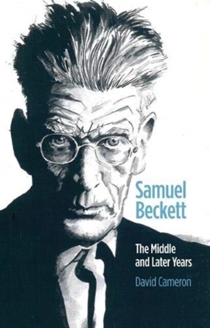 Samuel Beckett : The Middle and Later Years (Paperback)