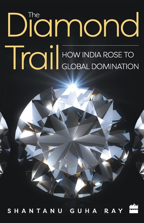 The Diamond Trail: How India Rose to Global Domination (Paperback)