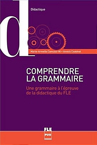 Comprendre la grammaire : Une grammaire a lepreuve de la didactique du FLE (Paperback)