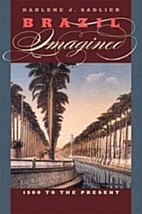 Brazil Imagined: 1500 to the Present (Paperback)