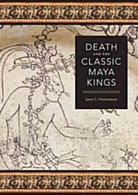Death and the Classic Maya Kings (Hardcover)