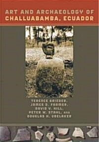 Art and Archaeology of Challuabamba, Ecuador (Hardcover)