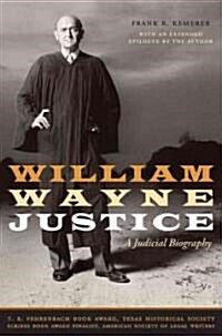 William Wayne Justice: A Judicial Biography (Paperback)