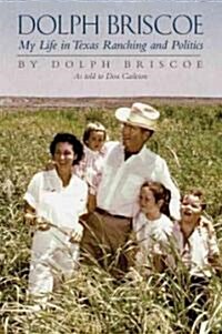 Dolph Briscoe: My Life in Texas Ranching and Politics (Hardcover)