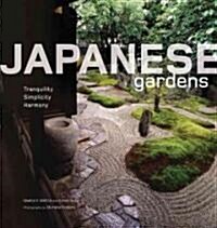 Japanese Gardens: Tranquility, Simplicity, Harmony (Hardcover)