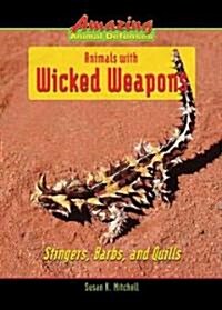 Animals with Wicked Weapons: Stingers, Barbs, and Quills (Library Binding)
