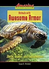 Animals with Awesome Armor: Shells, Scales, and Exoskeletons (Library Binding)